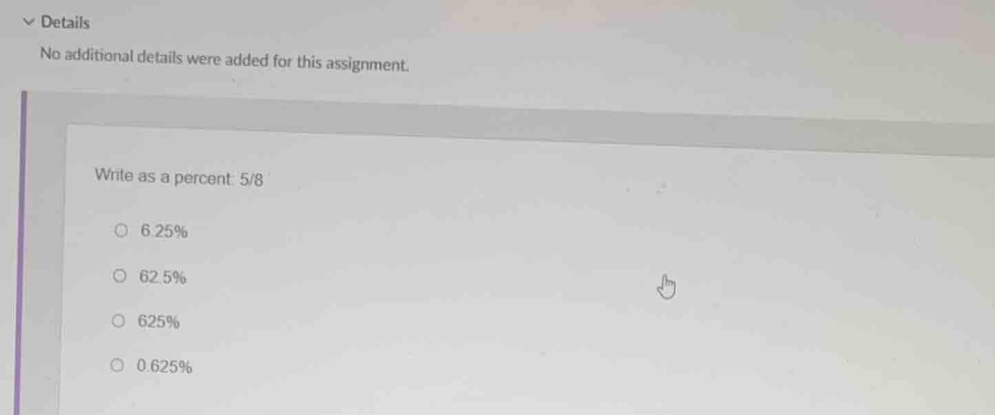 write as a percent: 5/8 6.25% 62.5% 625% 0.625%