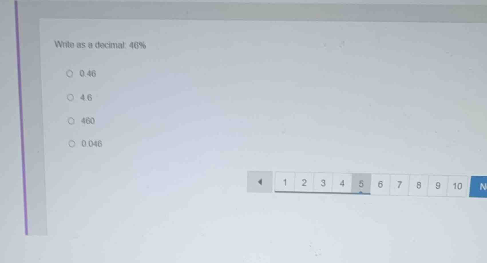 write as a decimal: 46% 0.46 4.6 460 0.046