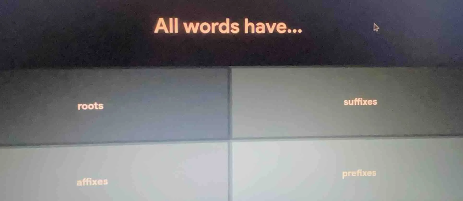 all words have... roots suffixes affixes prefixes