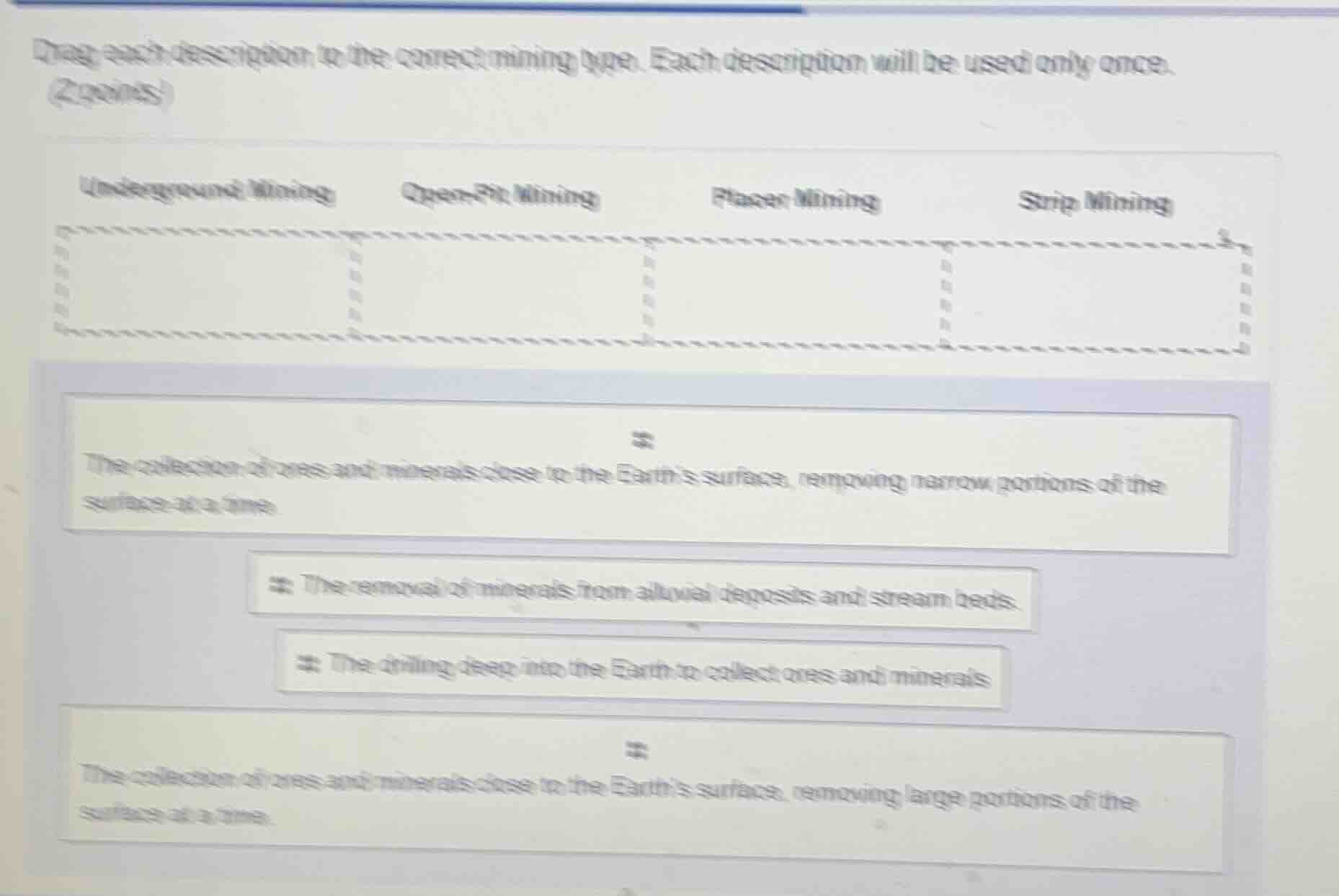 drag each description to the correct mining type. each description will…