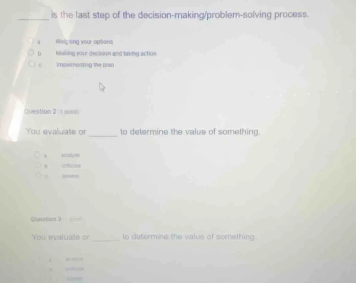 ______ is the last step of the decision - making/problem - solving proc…
