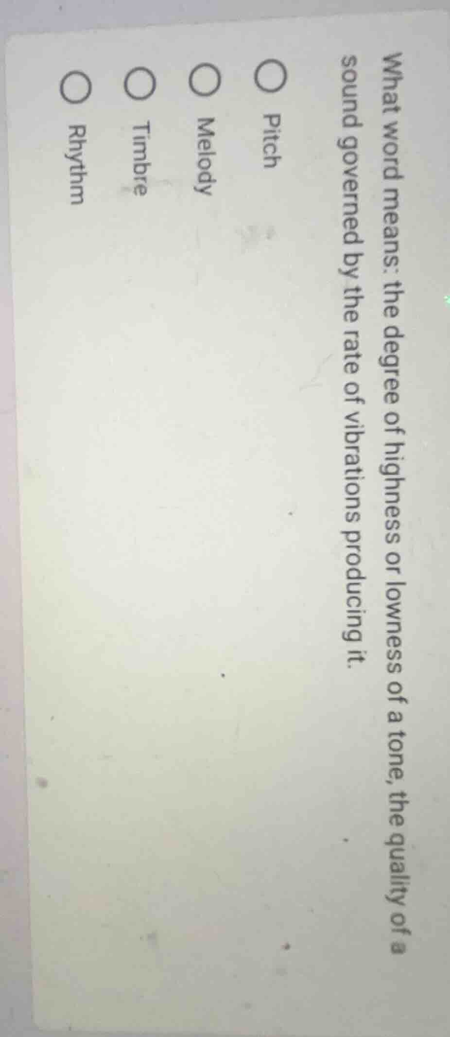 what word means: the degree of highness or lowness of a tone, the quali…