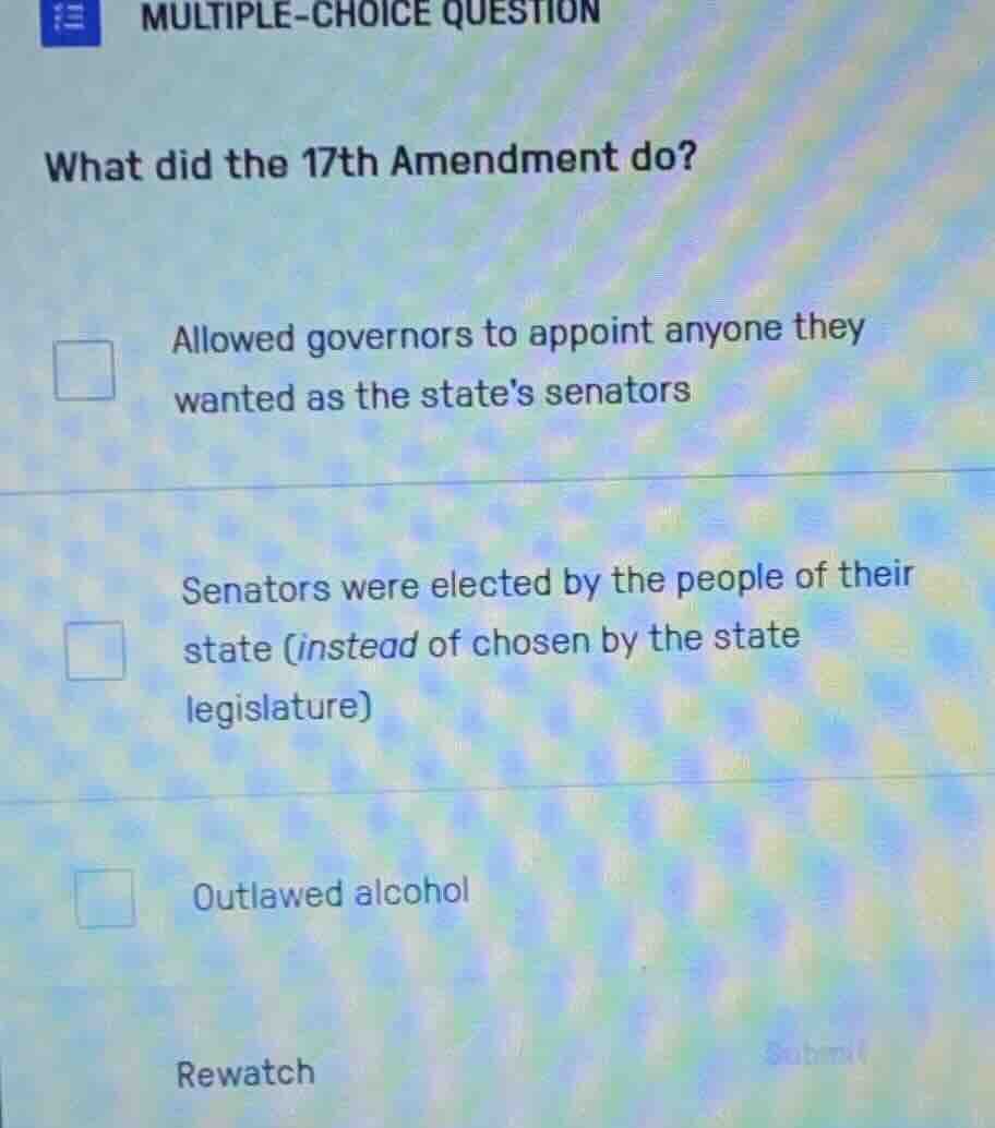multiple-choice question what did the 17th amendment do? allowed govern…