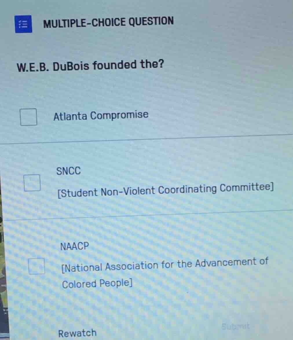 multiple-choice question w.e.b. dubois founded the? atlanta compromise …
