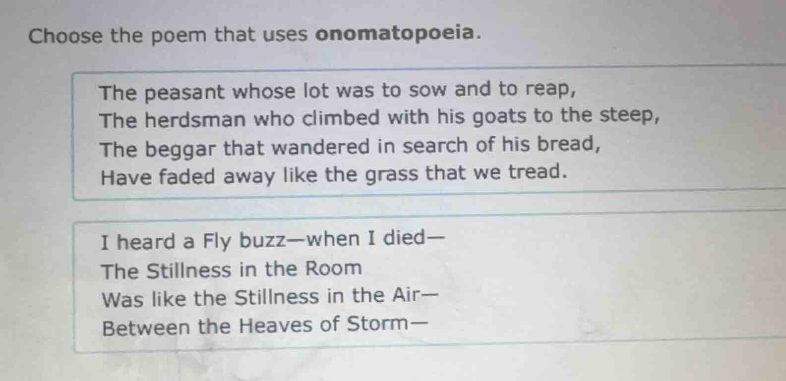 choose the poem that uses onomatopoeia. the peasant whose lot was to so…