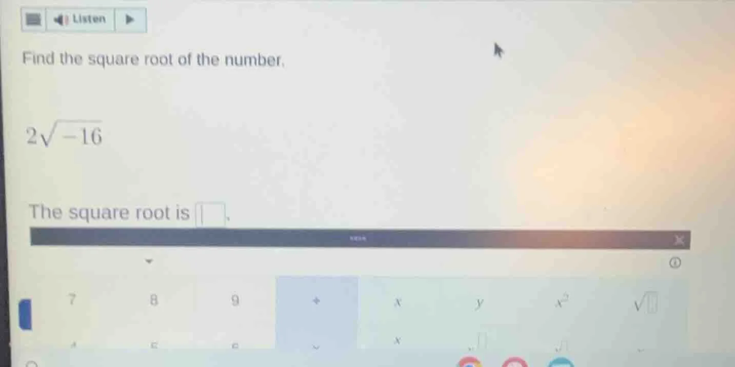 find the square root of the number. $2\\sqrt{-16}$ the square root is \…