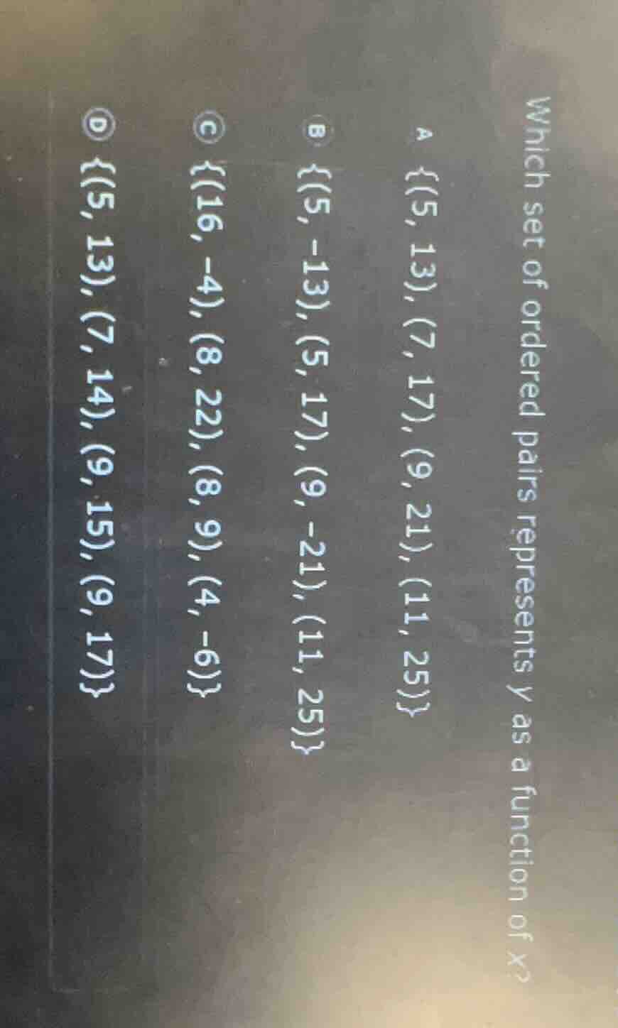 which set of ordered pairs represents y as a function of x? a {(5, 13),…
