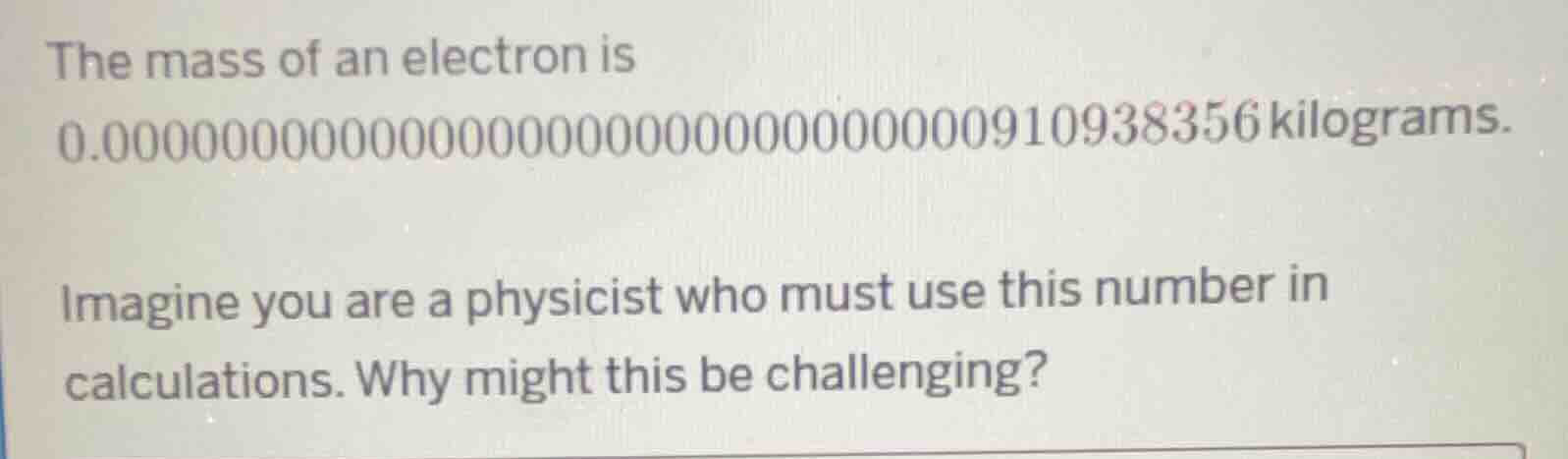 the mass of an electron is 0.00000000000000000000000000000000910938356 …