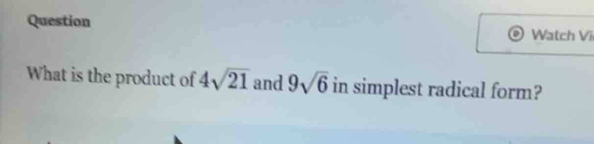question what is the product of $4\\sqrt{21}$ and $9\\sqrt{6}$ in simpl…