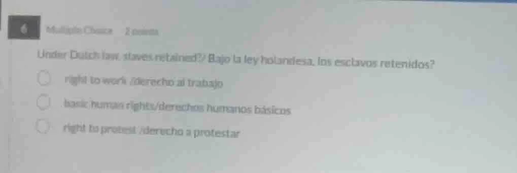6 multiple choice 2 points under dutch law, slaves retained? / bajo la …