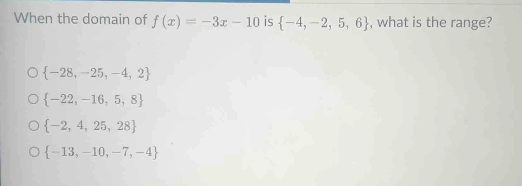 when the domain of $f(x) = -3x - 10$ is ${-4, -2, 5, 6}$, what is the r…