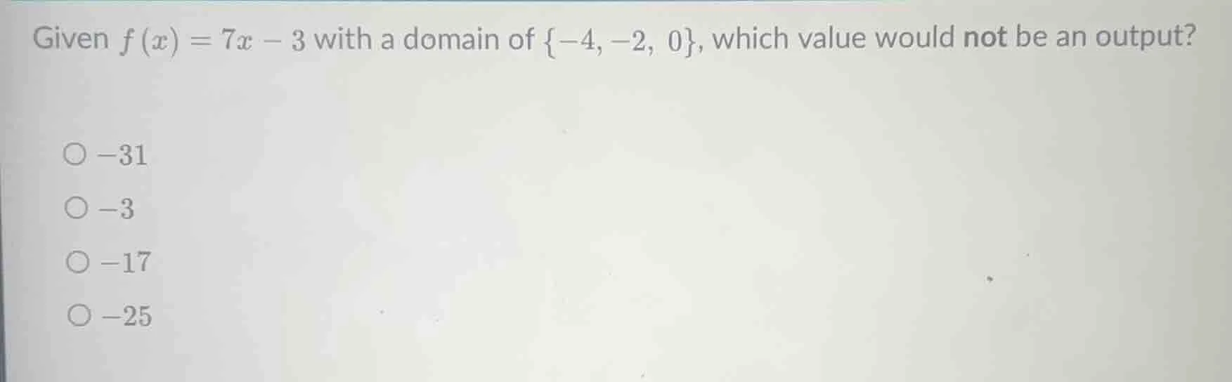 given $f(x) = 7x - 3$ with a domain of ${-4, -2, 0}$, which value would…