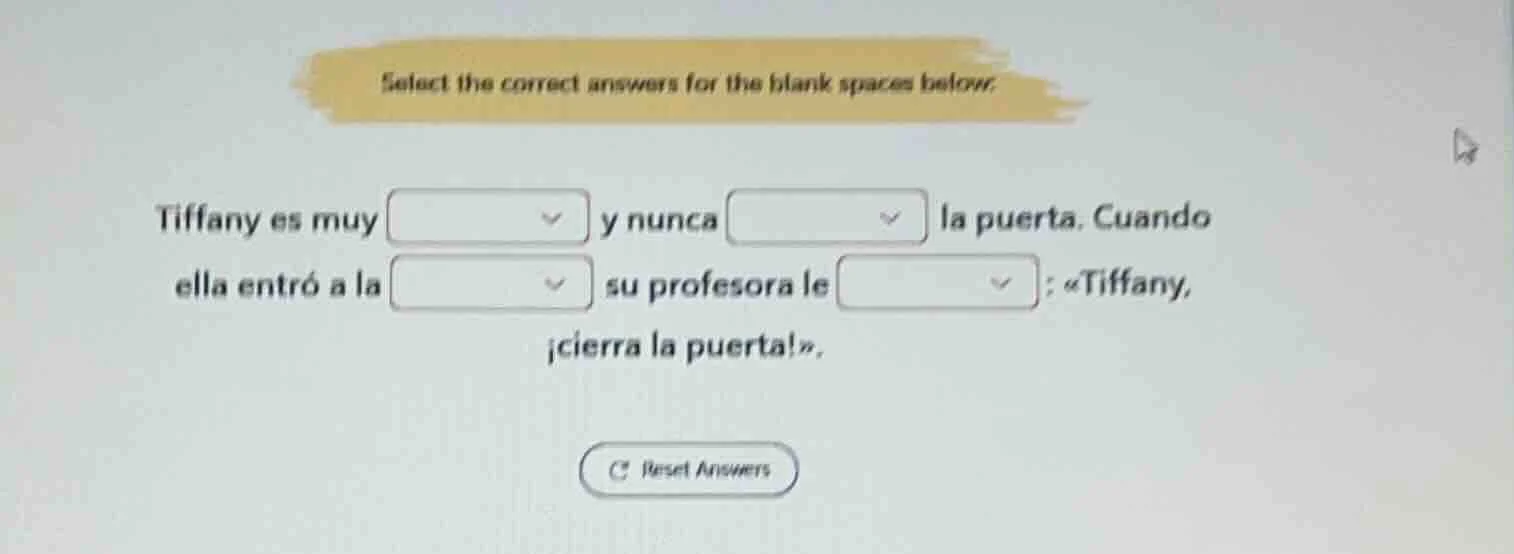 select the correct answers for the blank spaces below. tiffany es muy y…