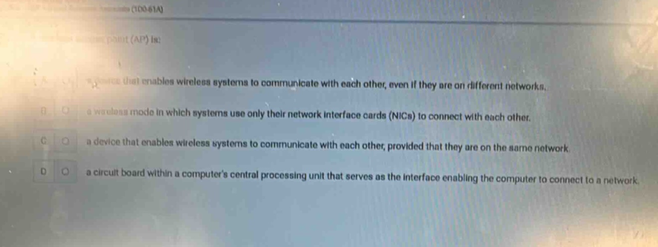 access point (ap) is: a. a device that enables wireless systems to comm…