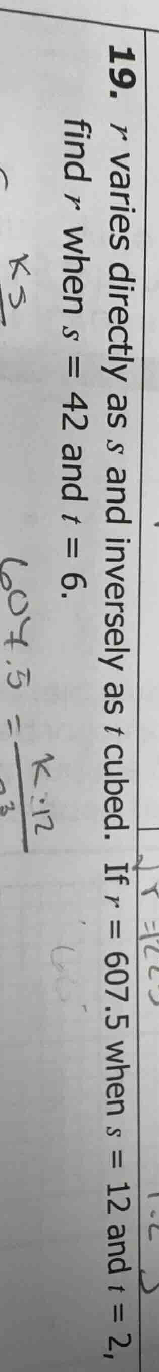 19. ( r ) varies directly as ( s ) and inversely as ( t ) cubed. if ( r…