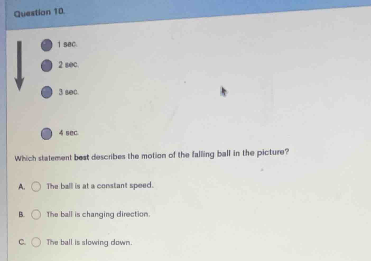 question 10. 1 sec. 2 sec. 3 sec. 4 sec. which statement best describes…