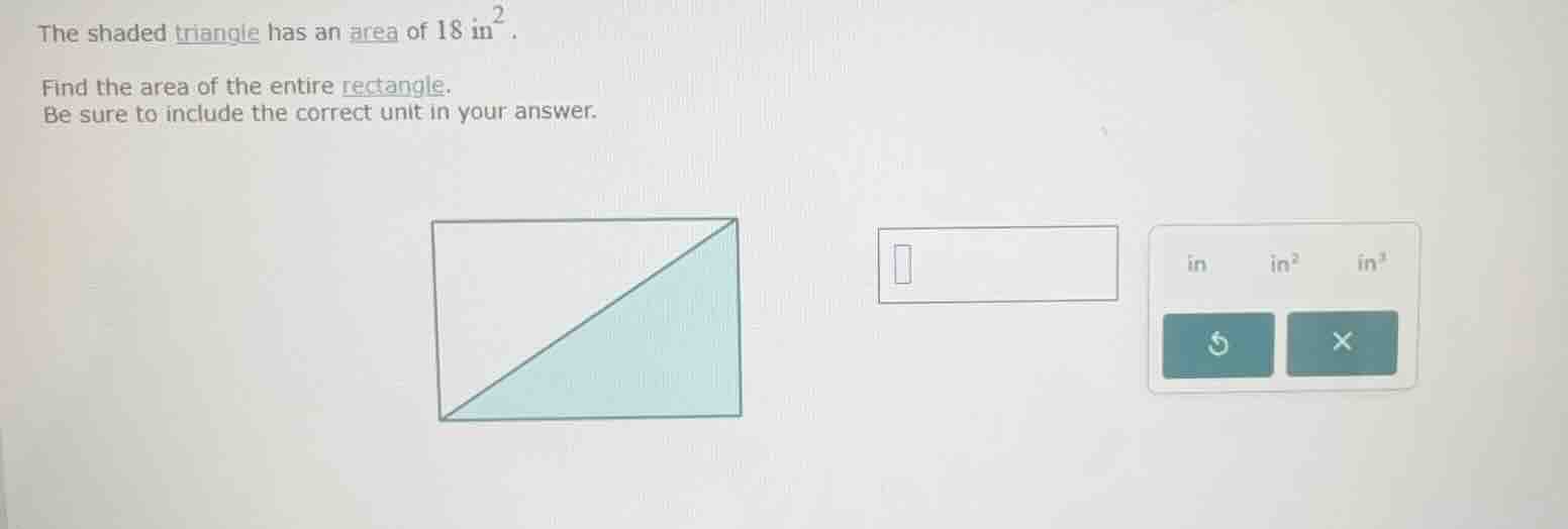 the shaded triangle has an area of 18 in². find the area of the entire …