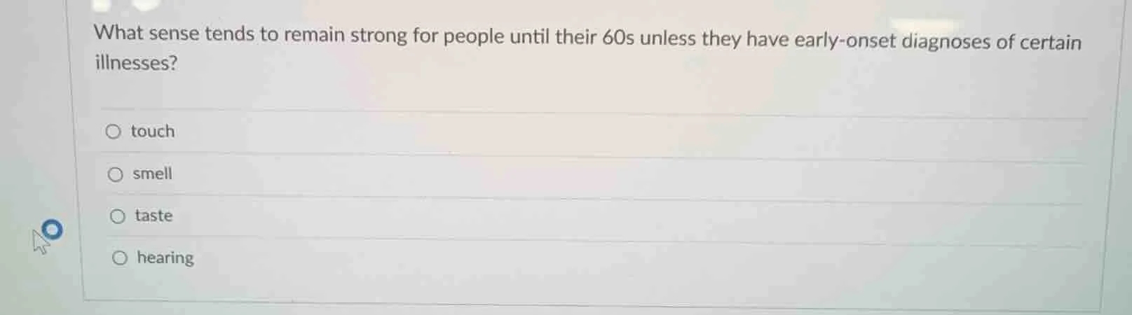 what sense tends to remain strong for people until their 60s unless the…