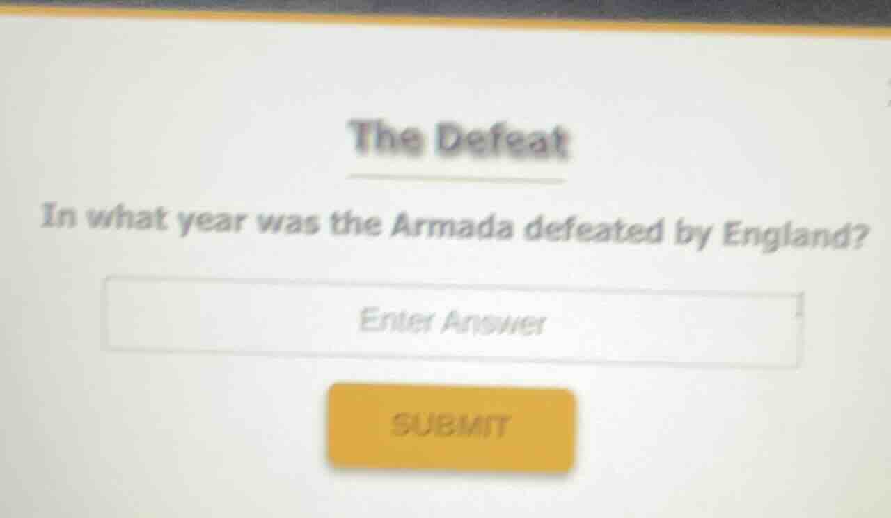 the defeat in what year was the armada defeated by england? enter answe…