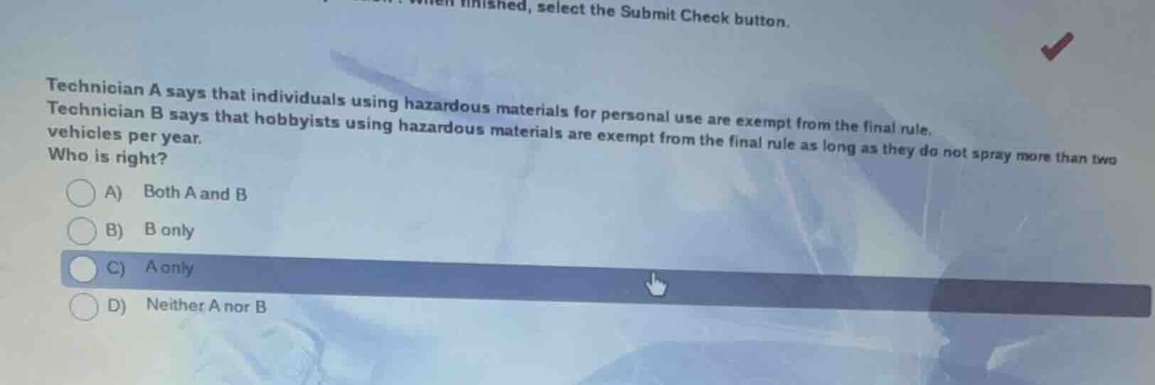 finished, select the submit check button. technician a says that indivi…