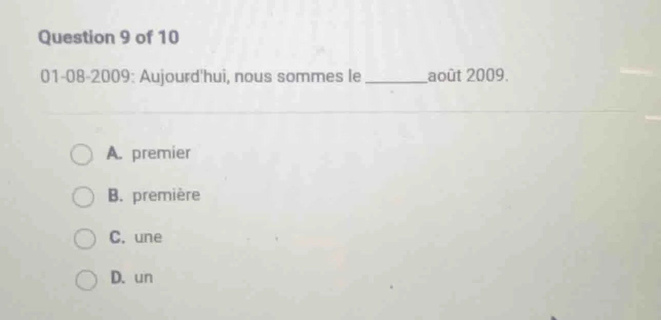 question 9 of 10 01-08-2009: aujourdhui, nous sommes le ______août 2009…