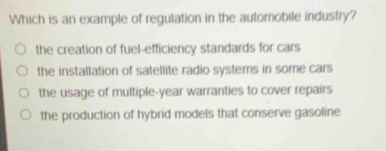 which is an example of regulation in the automobile industry? the creat…
