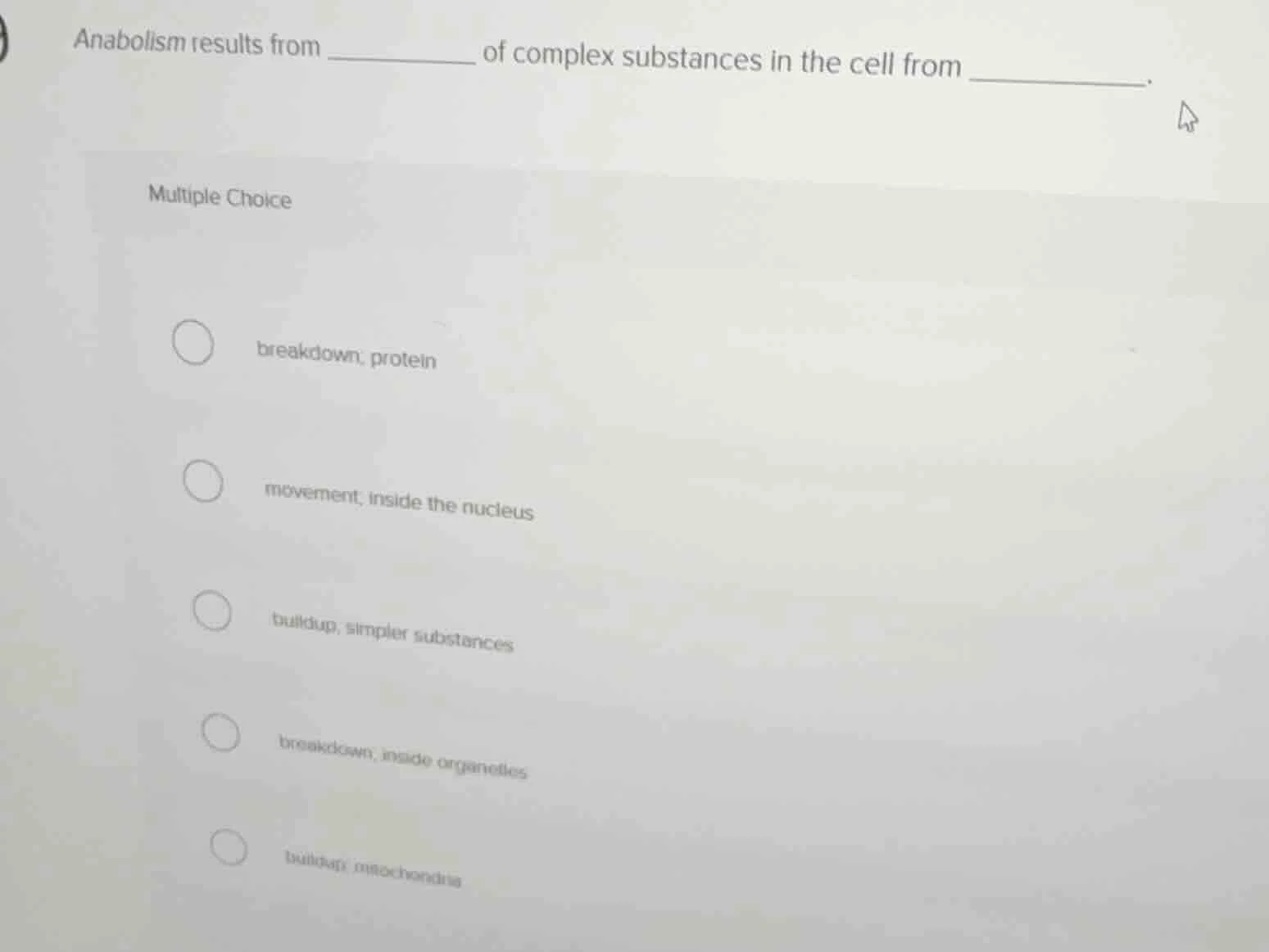 anabolism results from ________ of complex substances in the cell from …