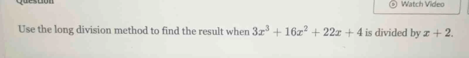 use the long division method to find the result when $3x^3 + 16x^2 + 22…