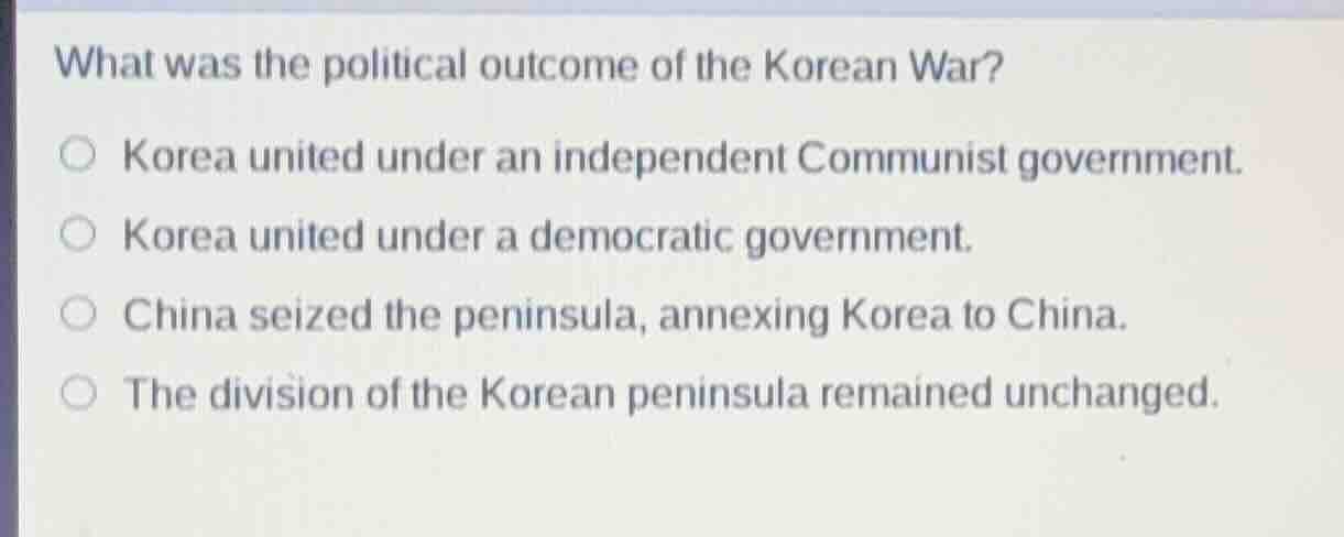 what was the political outcome of the korean war? ○ korea united under …