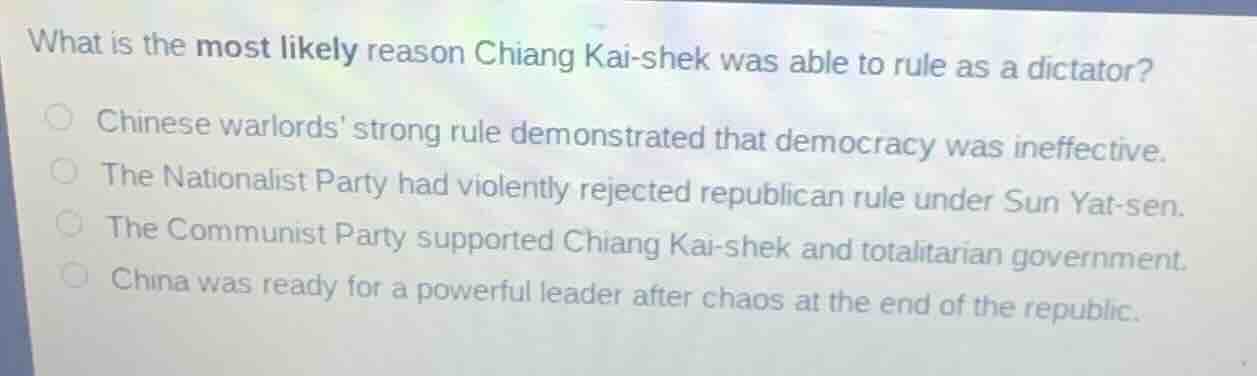what is the most likely reason chiang kai - shek was able to rule as a …