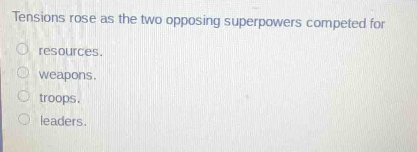 tensions rose as the two opposing superpowers competed for resources. w…