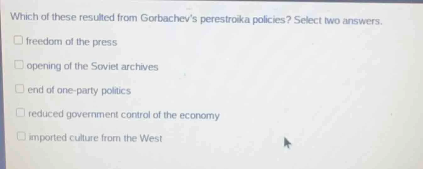 which of these resulted from gorbachev’s perestroika policies? select t…