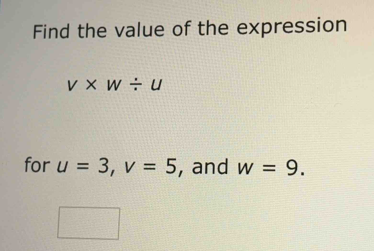 find the value of the expression $v \\times w \\div u$ for $u = 3$, $v …
