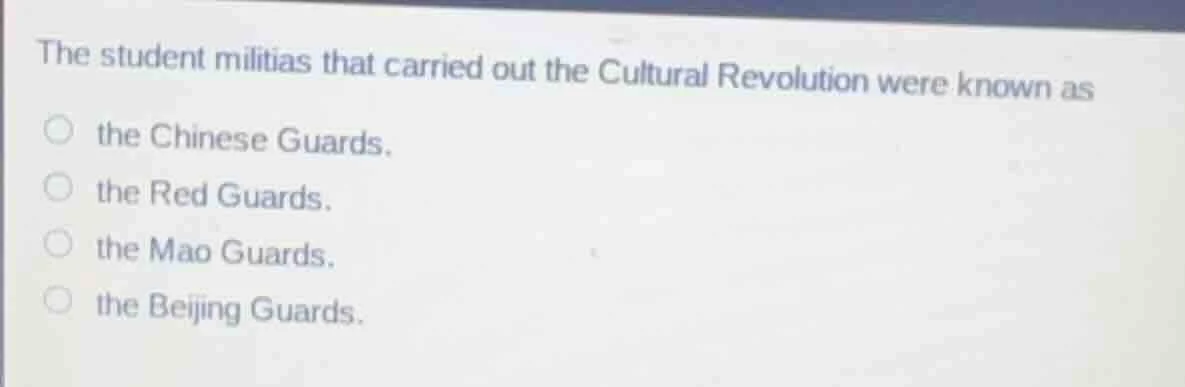 the student militias that carried out the cultural revolution were know…