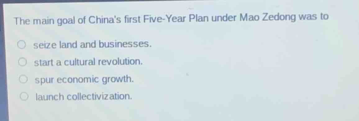 the main goal of chinas first five-year plan under mao zedong was to se…