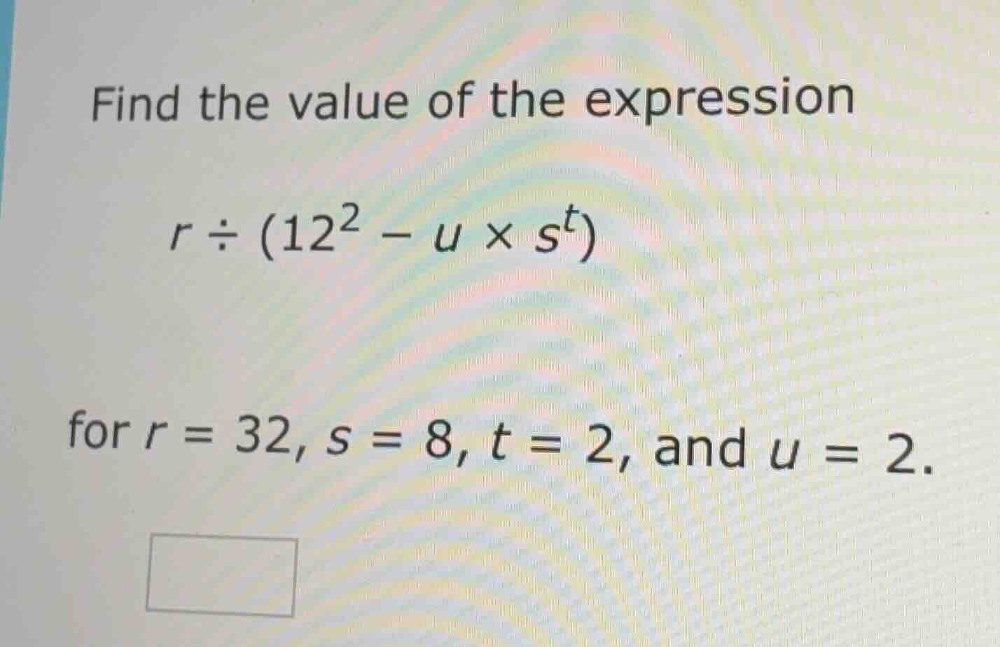 find the value of the expression $r \\div (12^2 - u \\times s^t)$ for $…