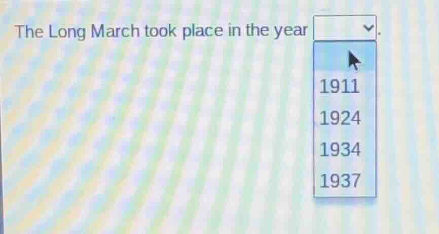the long march took place in the year. 1911 1924 1934 1937