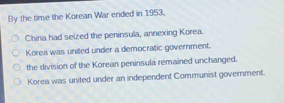 by the time the korean war ended in 1953, china had seized the peninsul…