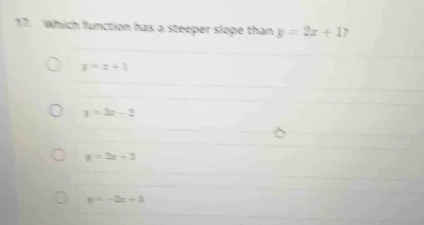 17. which function has a steeper slope than $y = 2x + 1$? $y = x + 1$ $…