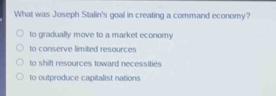 what was joseph stalins goal in creating a command economy? to graduall…