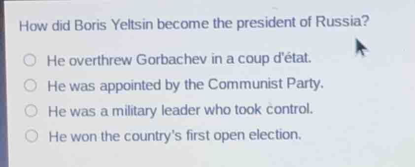 how did boris yeltsin become the president of russia? he overthrew gorb…