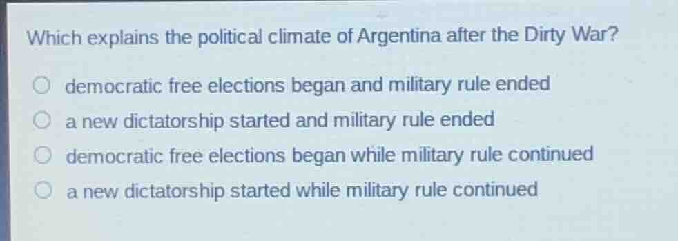 which explains the political climate of argentina after the dirty war? …