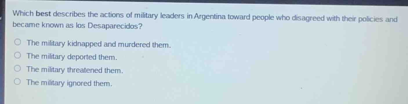 which best describes the actions of military leaders in argentina towar…