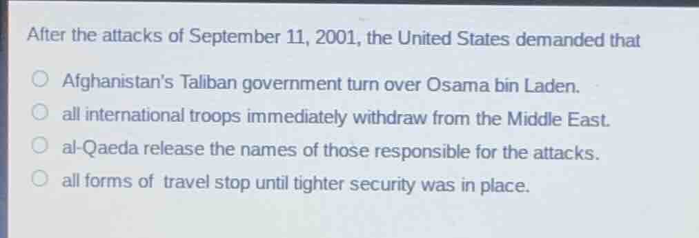 after the attacks of september 11, 2001, the united states demanded tha…