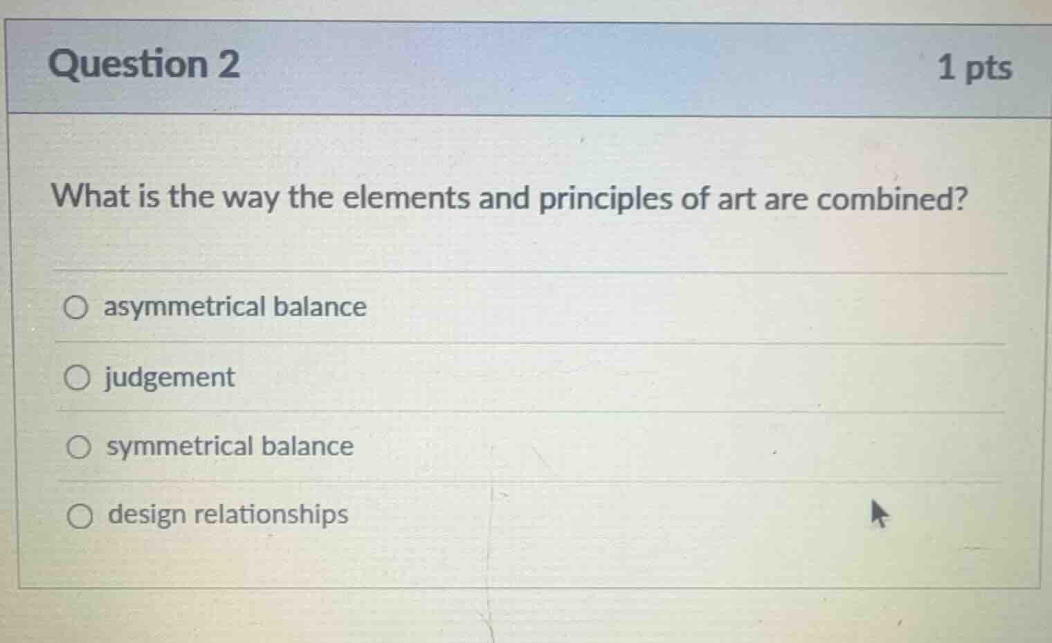 question 2 1 pts what is the way the elements and principles of art are…
