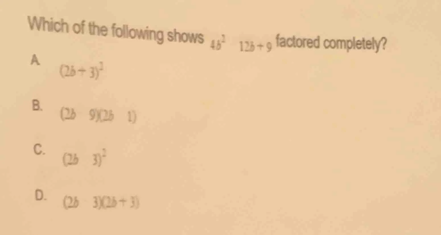 which of the following shows $4b^2 - 12b + 9$ factored completely? a $(…