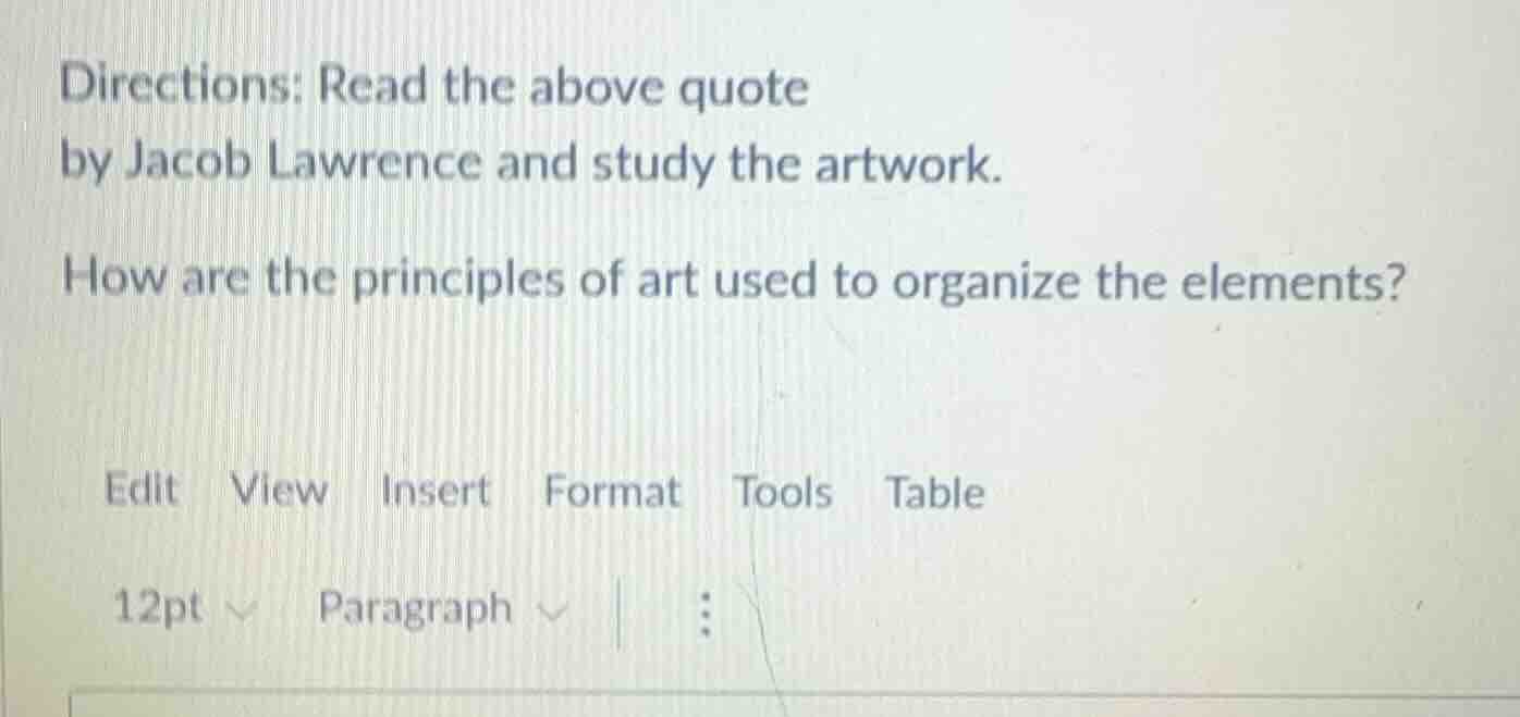 directions: read the above quote by jacob lawrence and study the artwor…