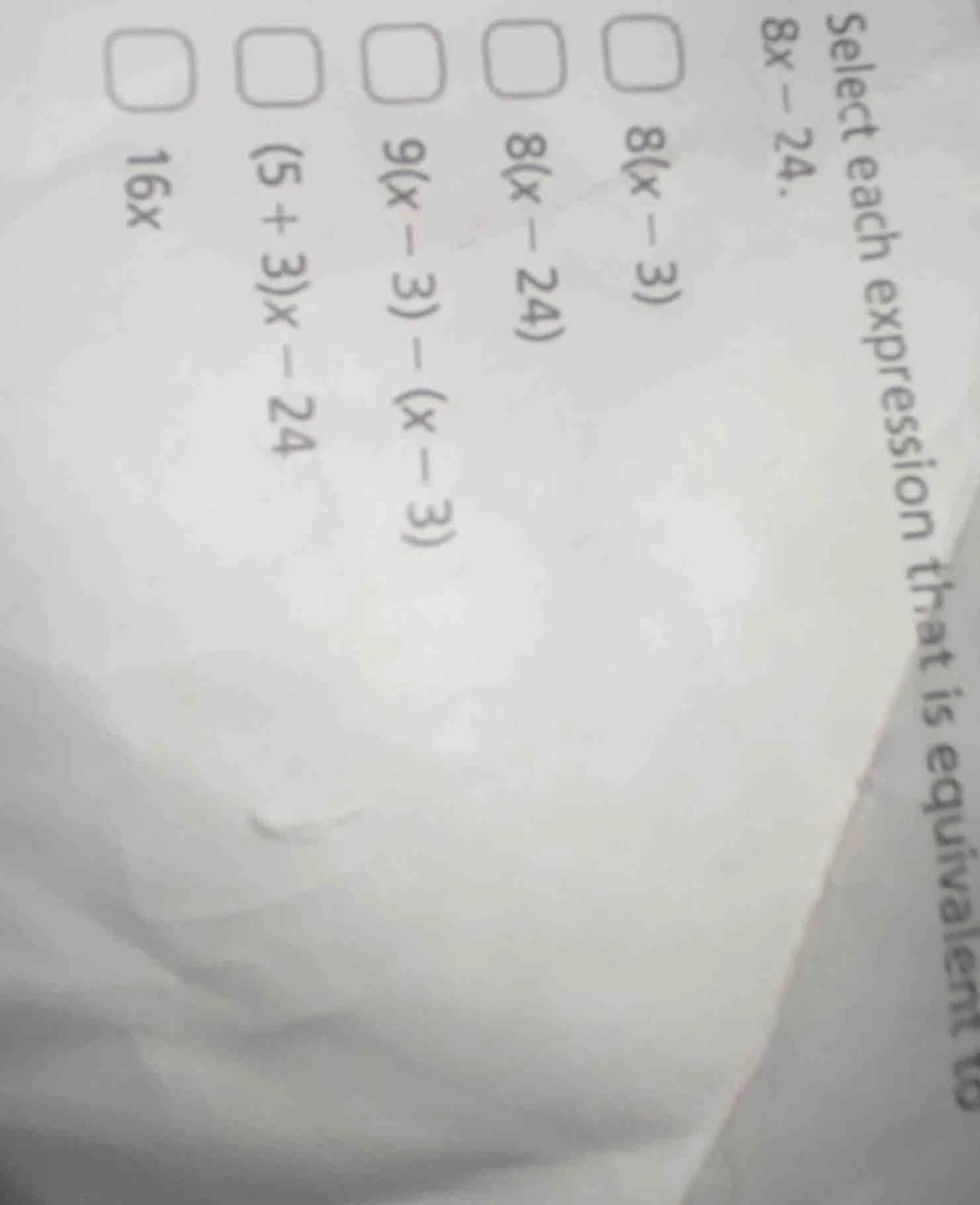 select each expression that is equivalent to 8x - 24. 8(x - 3) 8(x - 24…