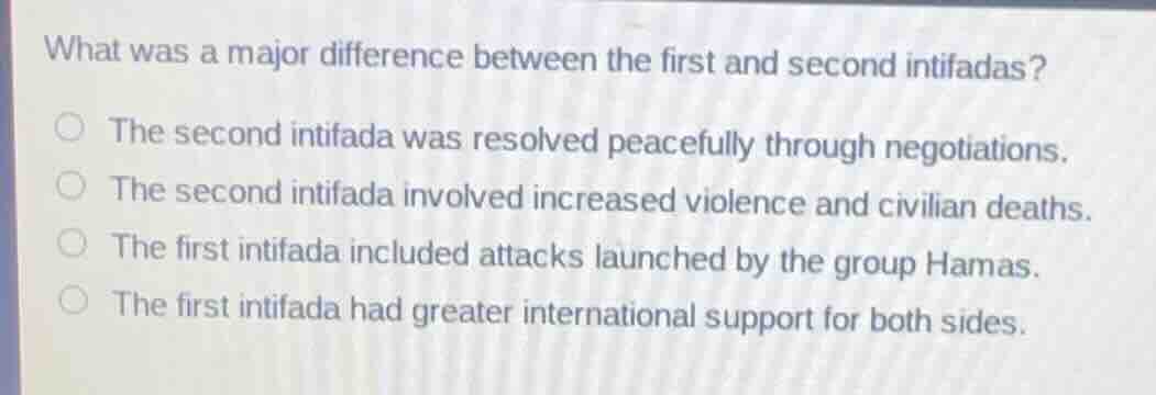 what was a major difference between the first and second intifadas? the…