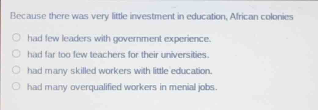 because there was very little investment in education, african colonies…